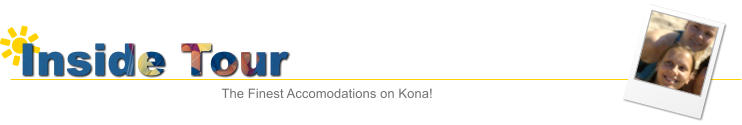 Inside Tour The Finest Accomodations on Kona!